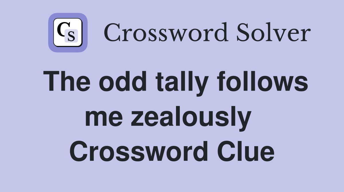 The odd tally follows me zealously  Crossword Clue