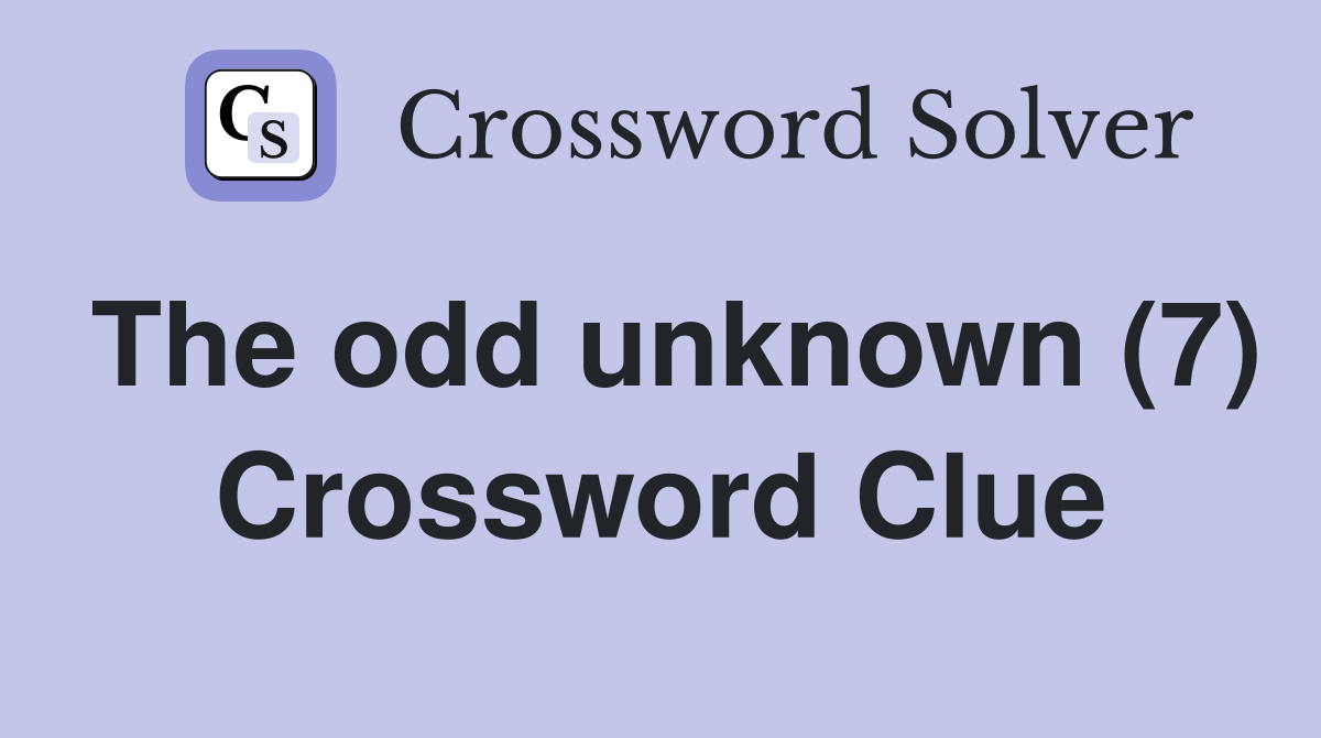 The odd unknown (7) Crossword Clue