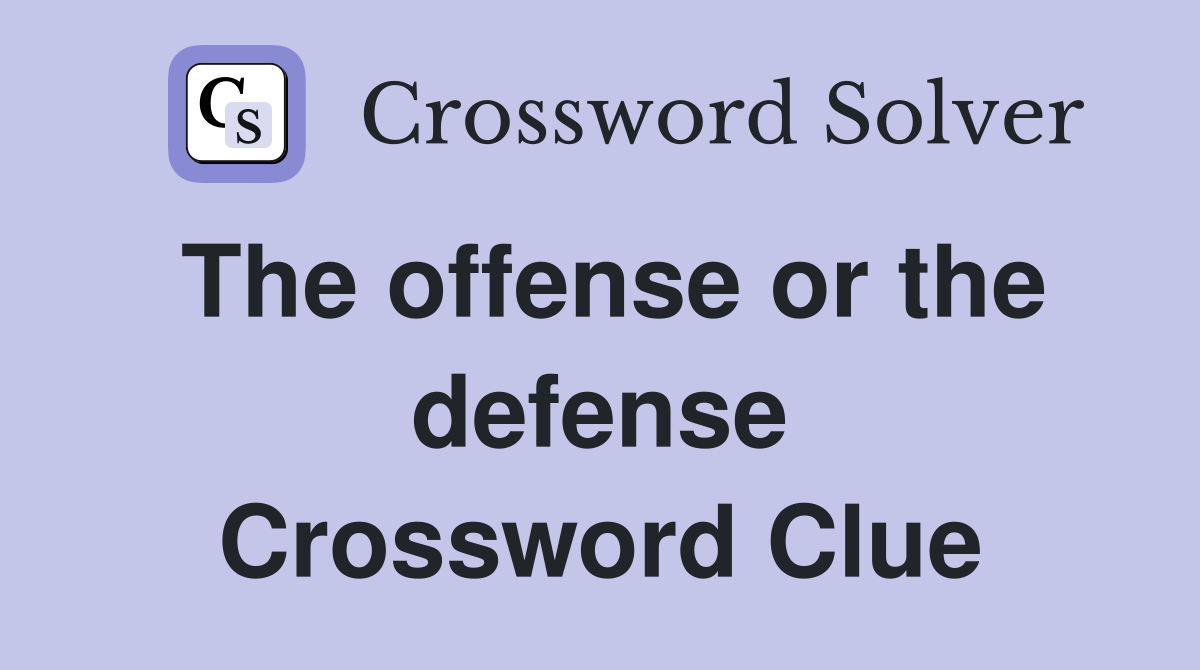 The offense or the defense Crossword Clue