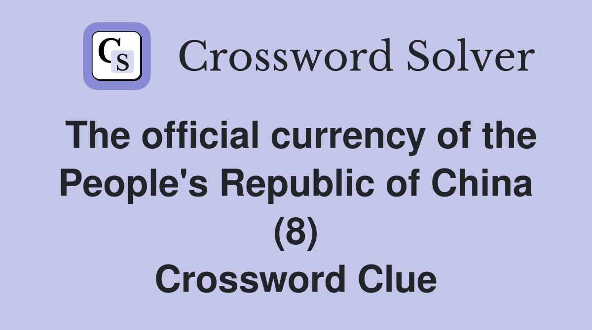The official currency of the People's Republic of China (8) Crossword Clue
