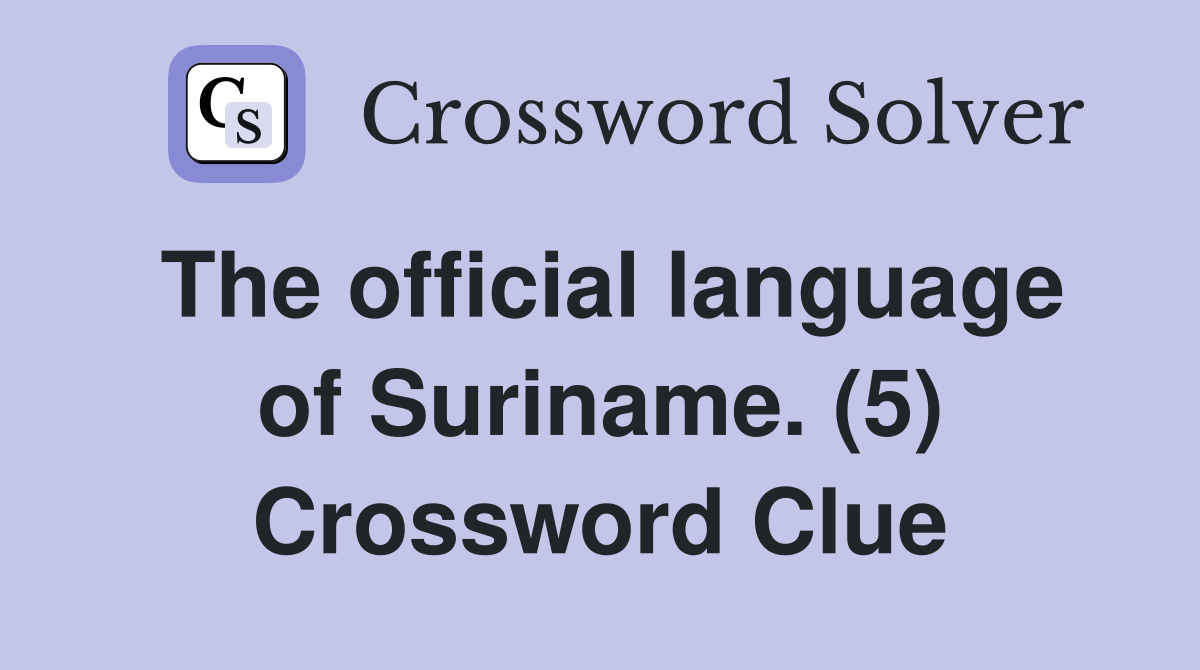 The official language of Suriname. (5) Crossword Clue
