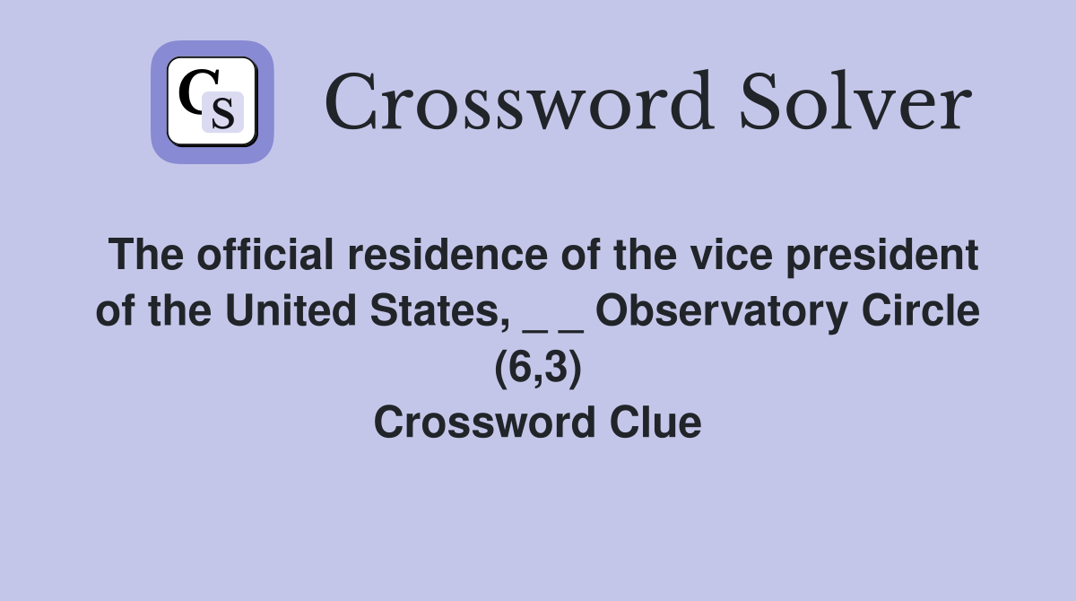 The official residence of the vice president of the United States, _ _ Observatory Circle (6,3) Crossword Clue