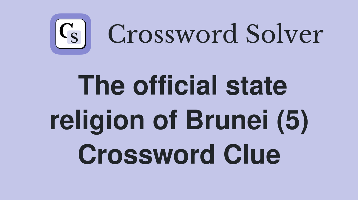 The official state religion of Brunei (5) Crossword Clue
