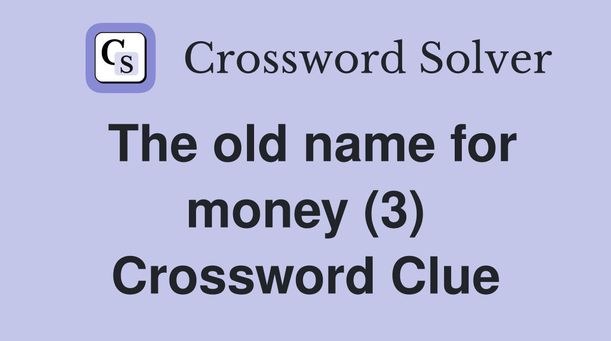 The old name for money (3) Crossword Clue