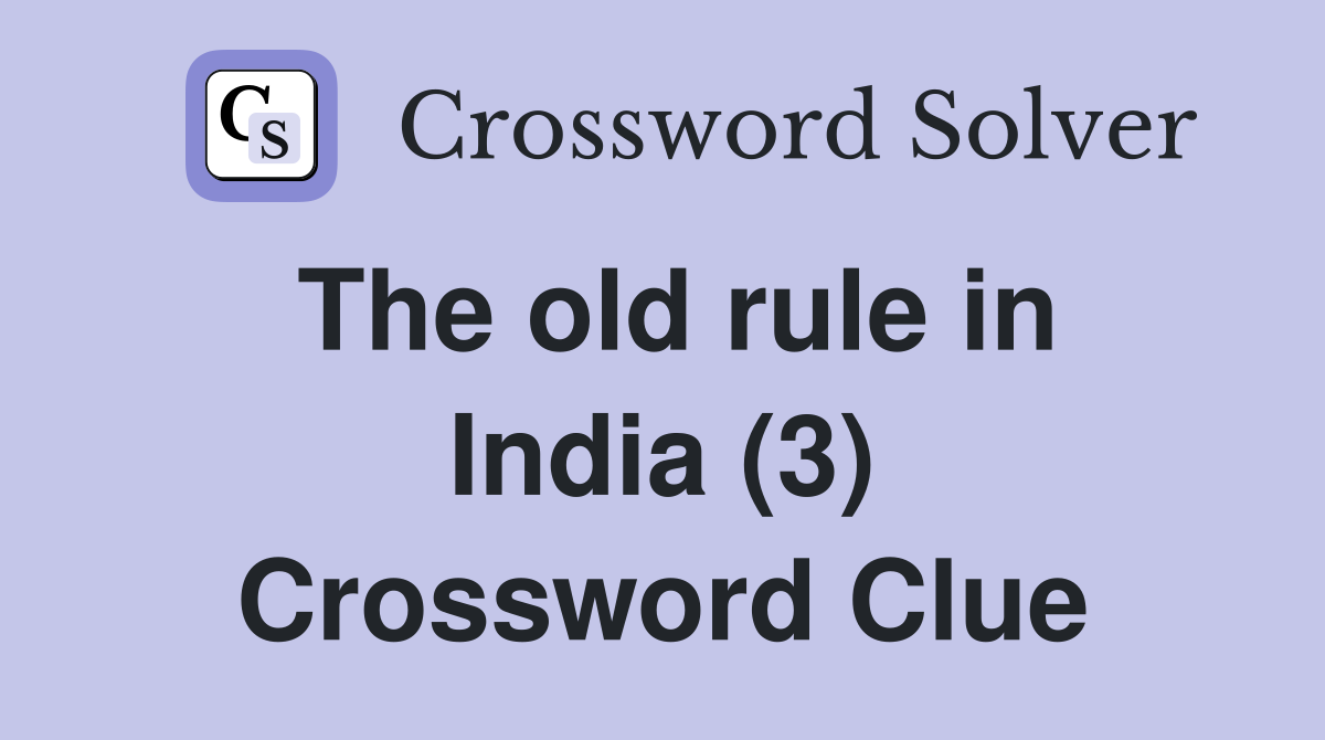 The old rule in India (3) Crossword Clue