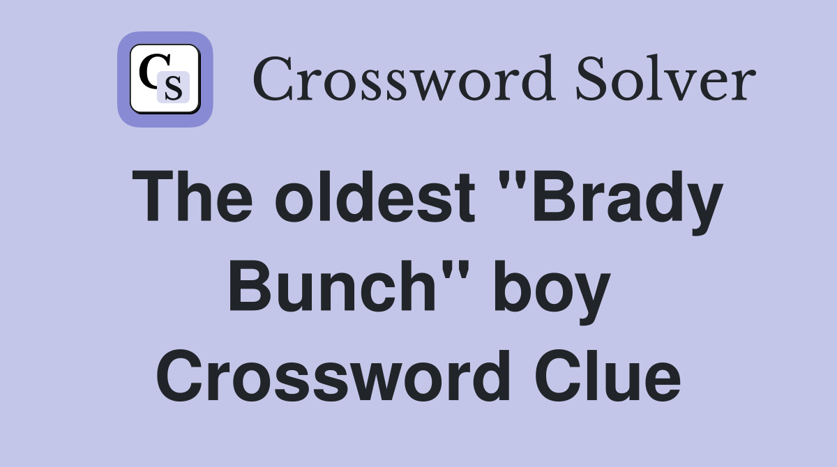 The oldest "Brady Bunch" boy Crossword Clue
