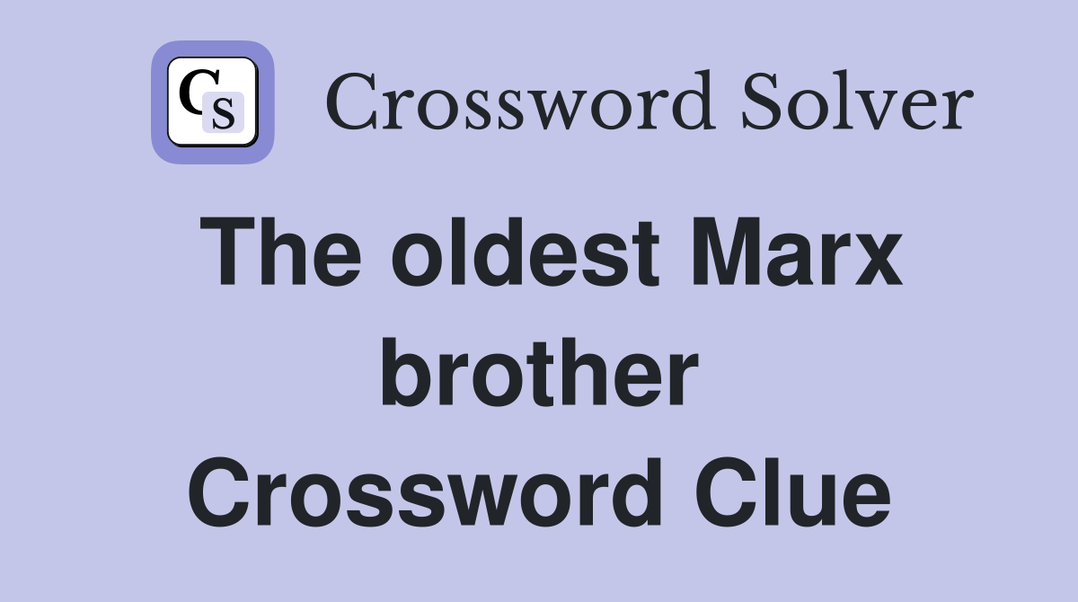 The oldest Marx brother Crossword Clue