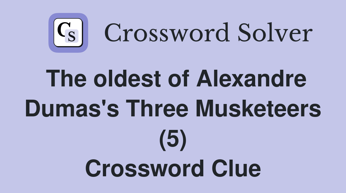 The oldest of Alexandre Dumas's Three Musketeers (5) Crossword Clue