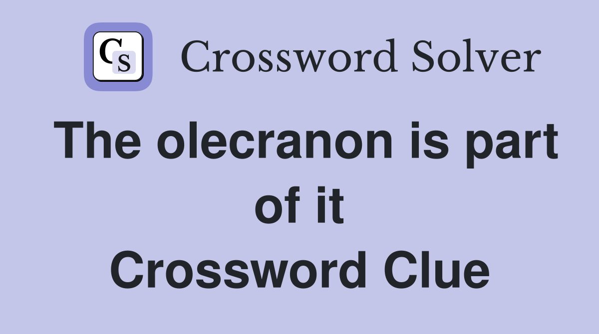 The olecranon is part of it Crossword Clue