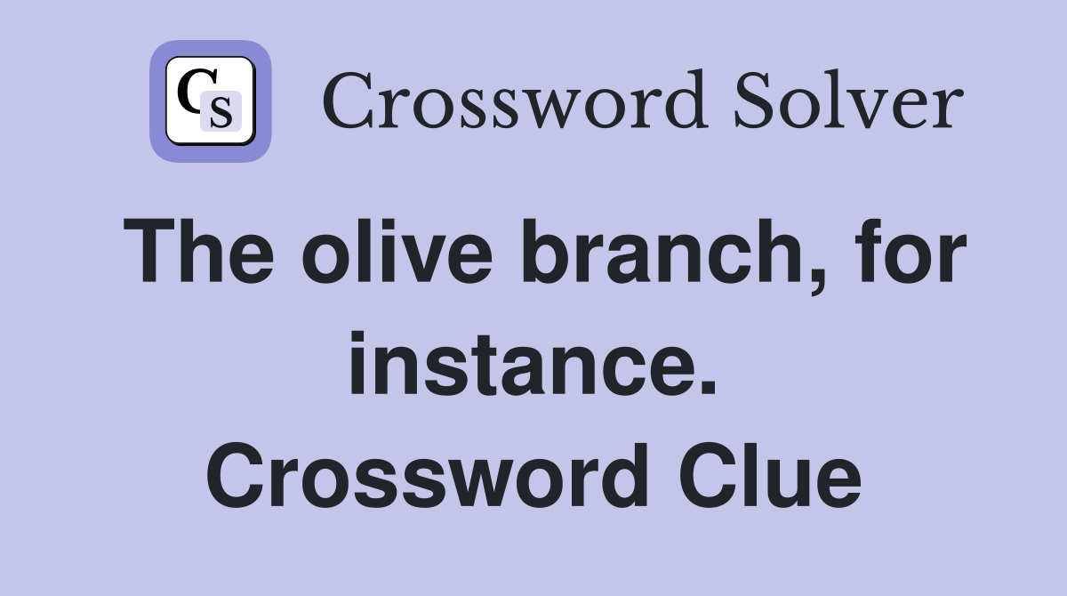 The olive branch, for instance. Crossword Clue
