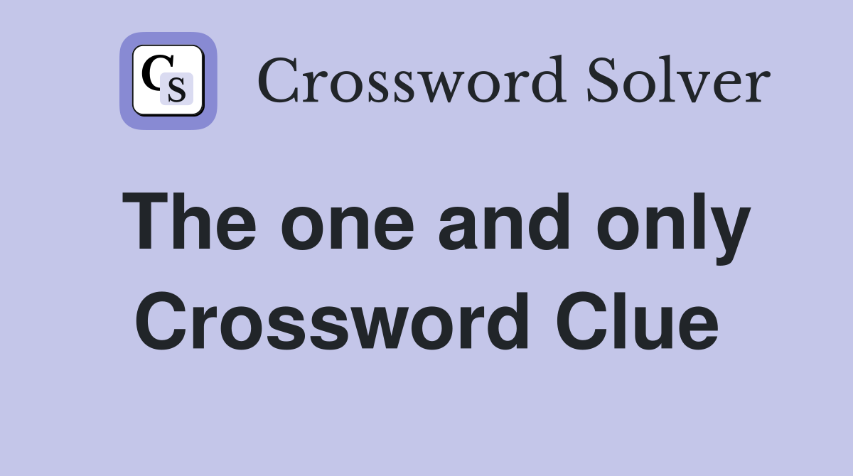 The one and only Crossword Clue