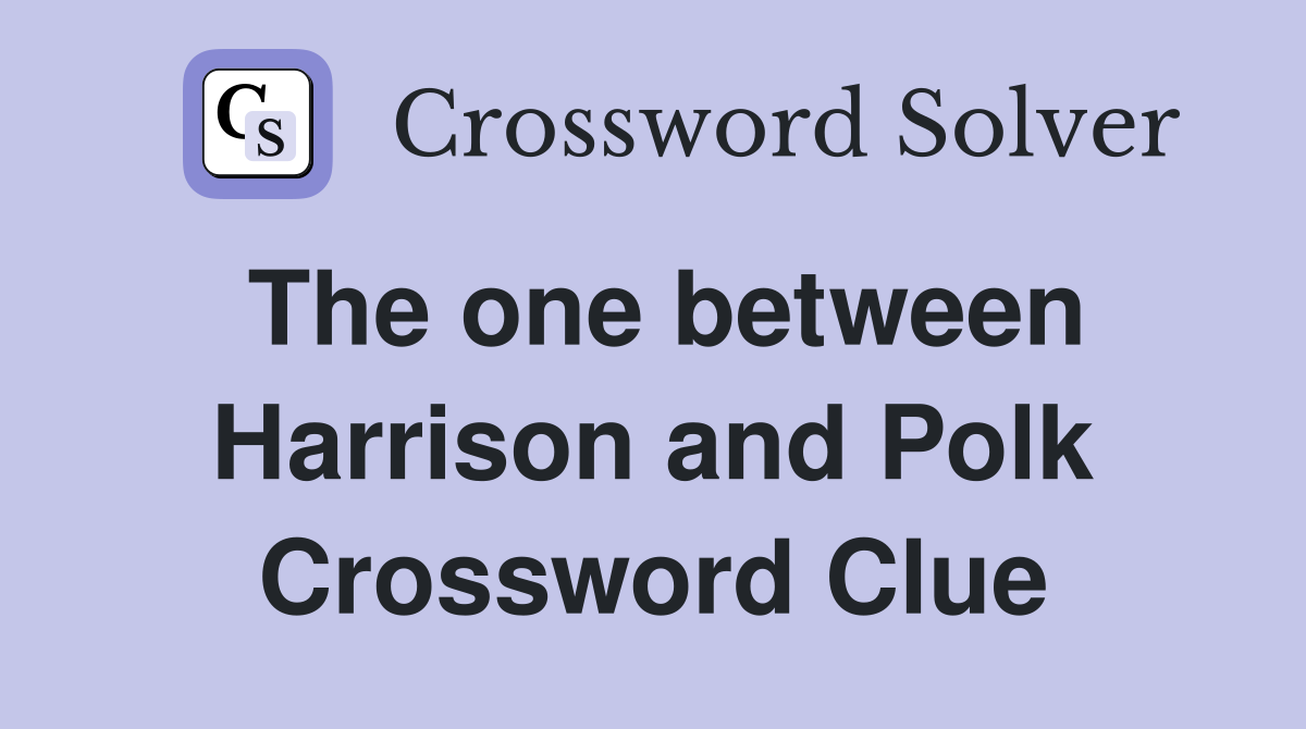 The one between Harrison and Polk Crossword Clue