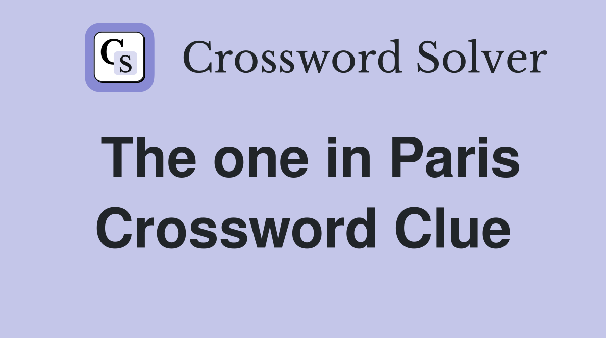 The one in Paris Crossword Clue