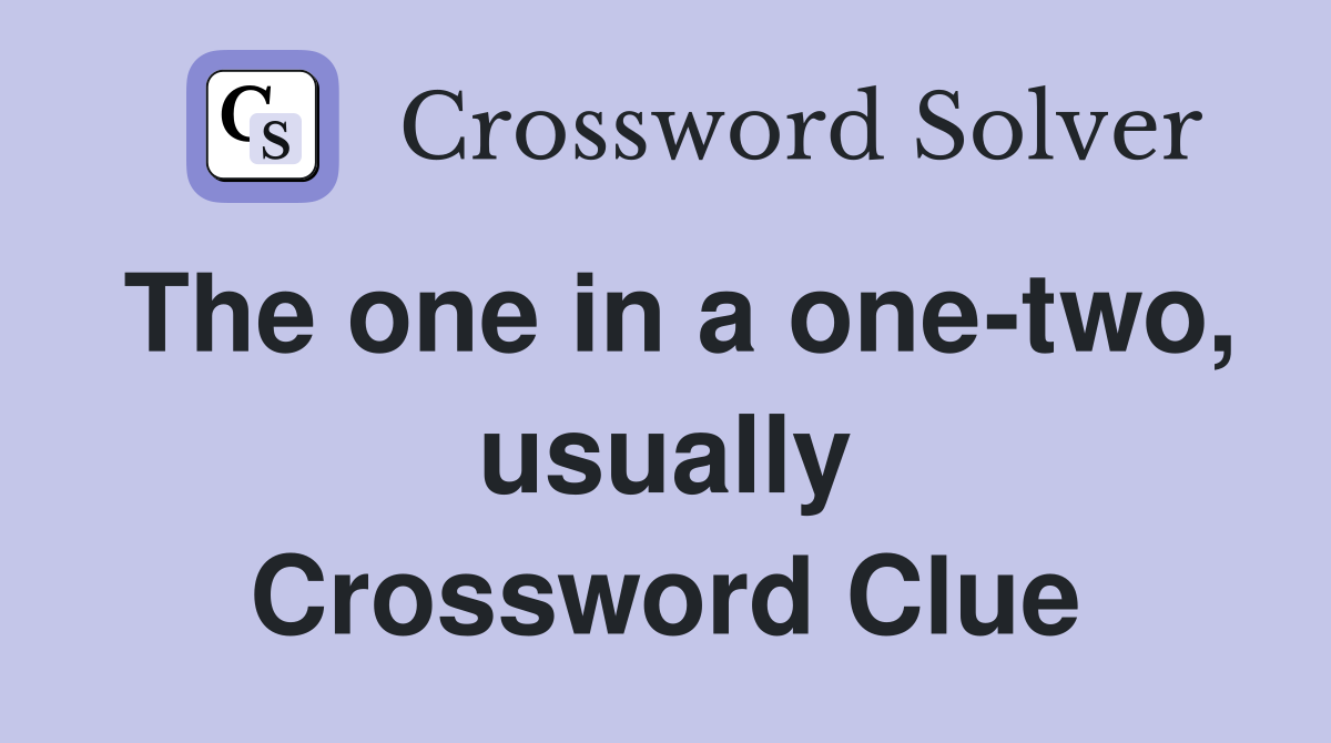 The one in a one-two, usually Crossword Clue