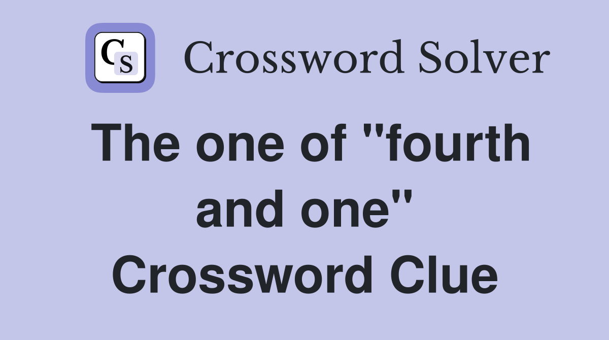 The one of "fourth and one" Crossword Clue