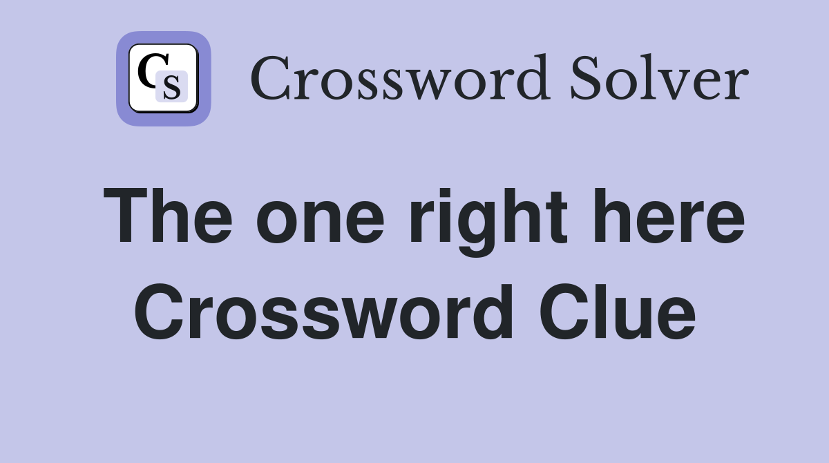 The one right here Crossword Clue