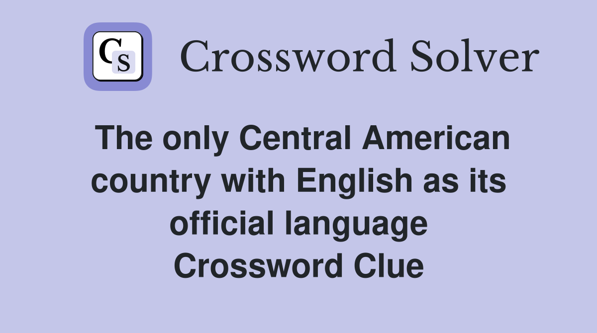 The only Central American country with English as its official language Crossword Clue