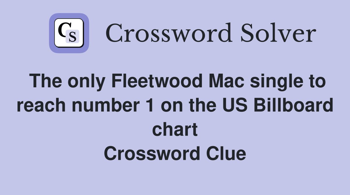 The only Fleetwood Mac single to reach number 1 on the US Billboard chart Crossword Clue