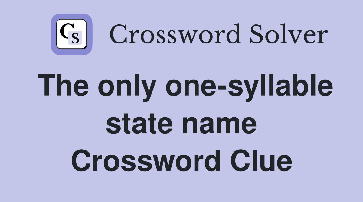 The only one-syllable state name Crossword Clue