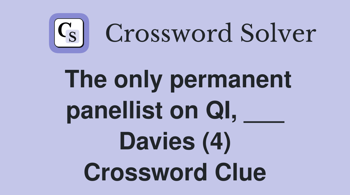 The only permanent panellist on QI, ___ Davies (4) Crossword Clue