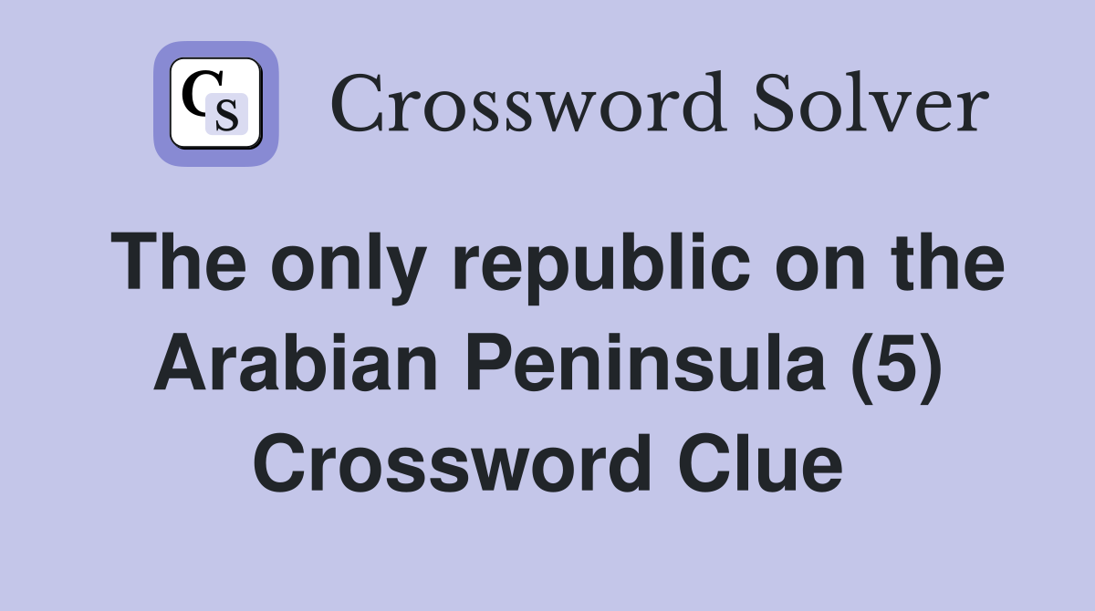 The only republic on the Arabian Peninsula (5) Crossword Clue