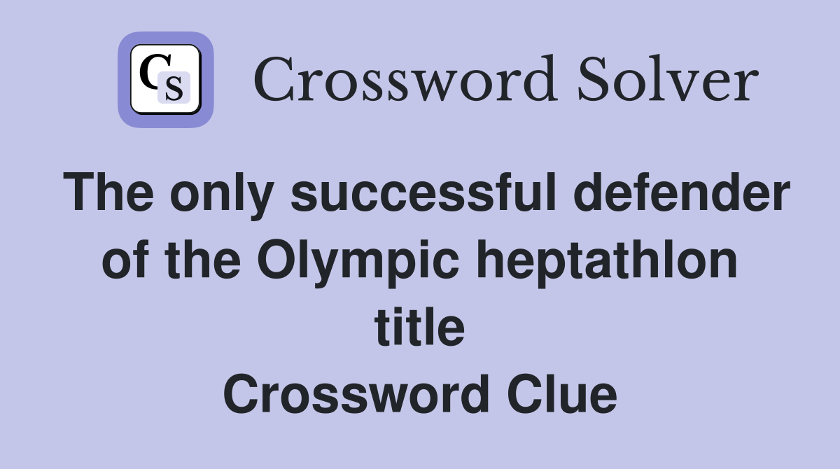 The only successful defender of the Olympic heptathlon title Crossword Clue