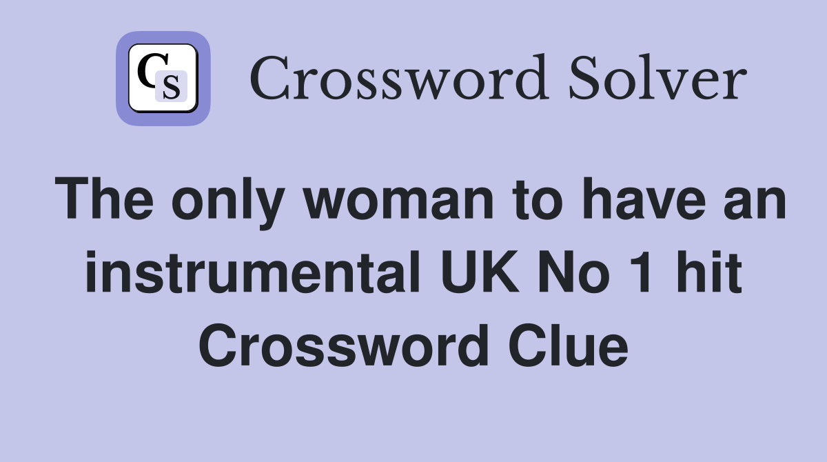 The only woman to have an instrumental UK No 1 hit Crossword Clue