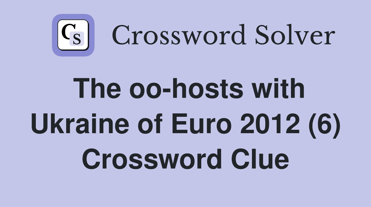The oo-hosts with Ukraine of Euro 2012 (6) Crossword Clue