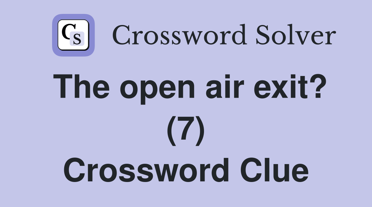 The open air exit? (7) Crossword Clue