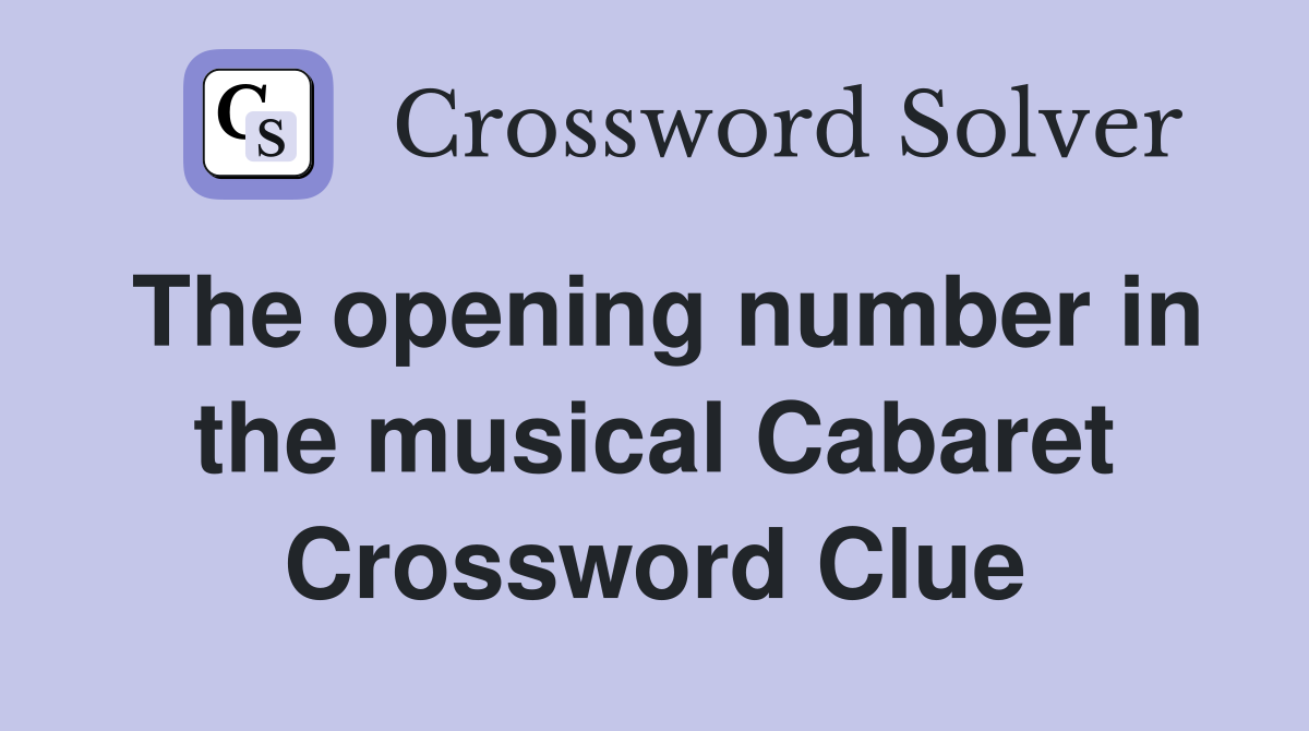 The opening number in the musical Cabaret Crossword Clue