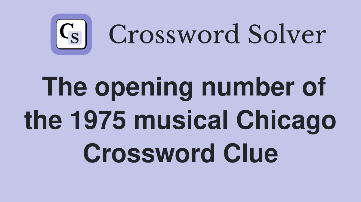 The opening number of the 1975 musical Chicago Crossword Clue