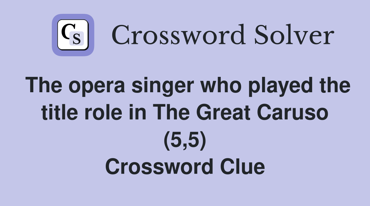 The opera singer who played the title role in The Great Caruso (5,5) Crossword Clue