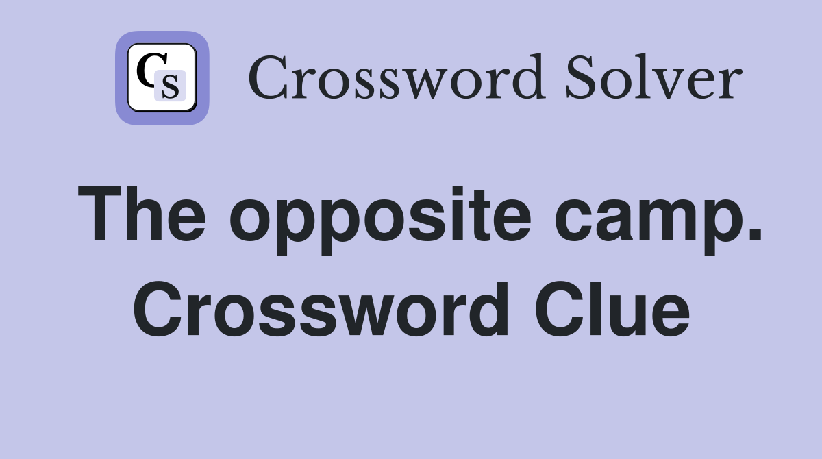 The opposite camp. Crossword Clue