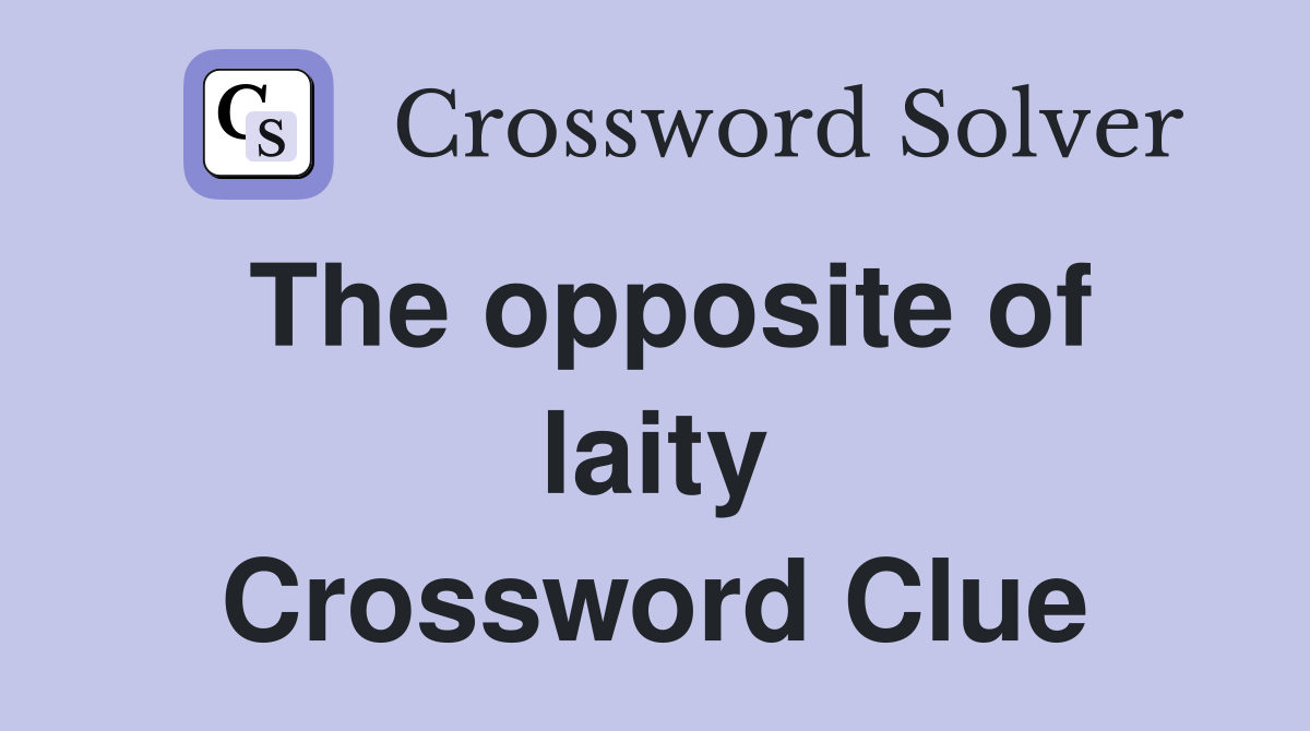 The opposite of laity Crossword Clue