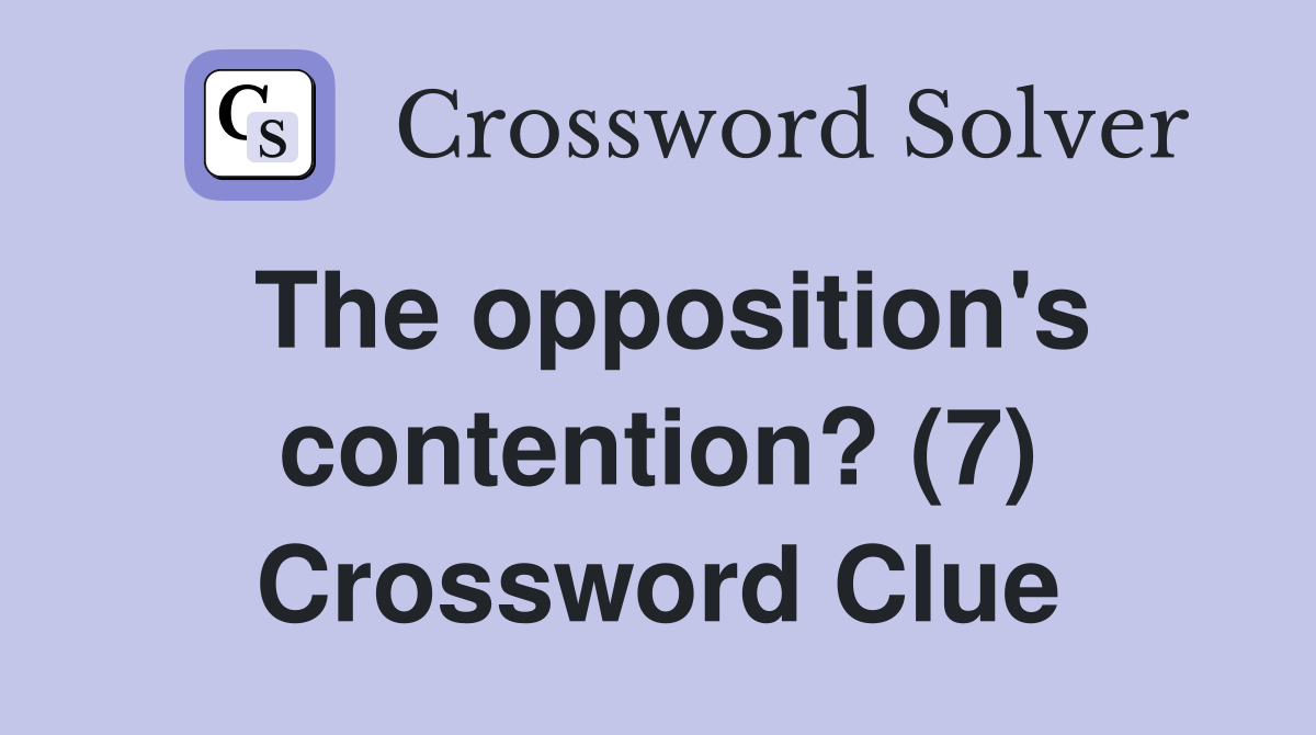 The opposition's contention? (7) Crossword Clue