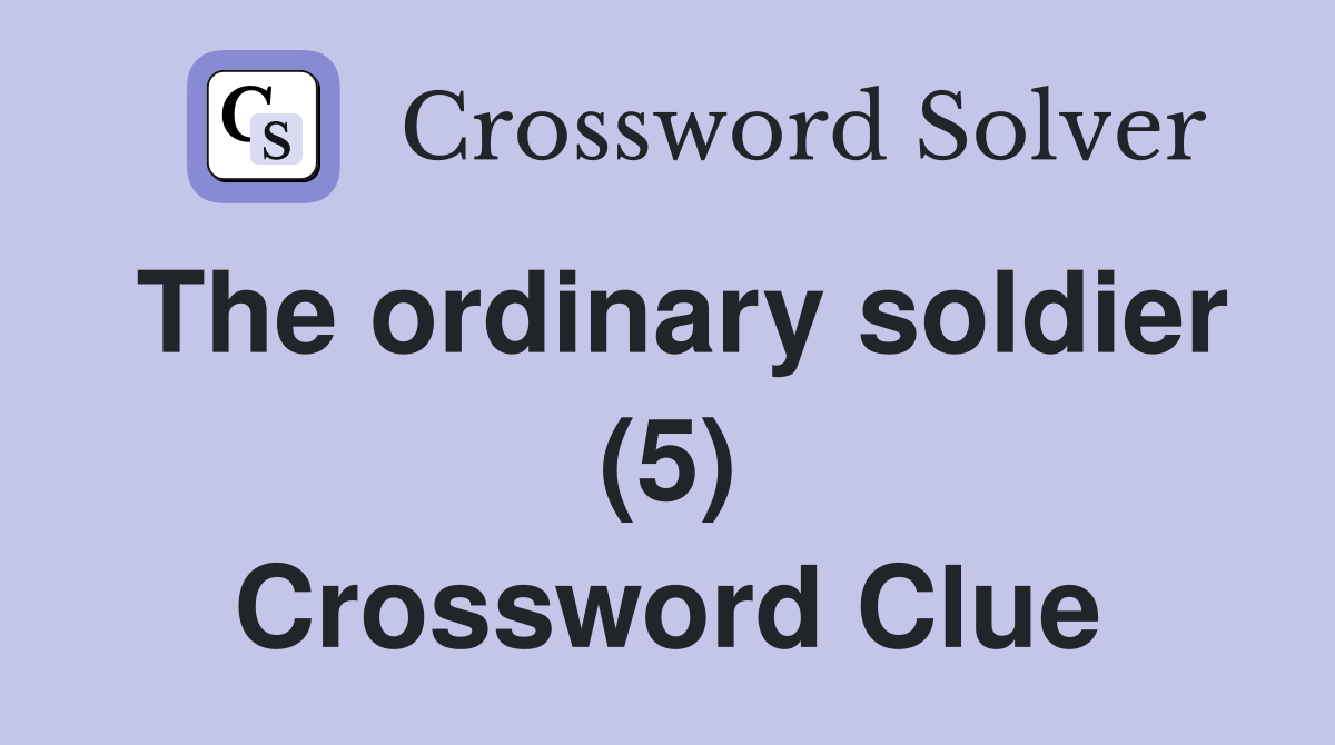 The ordinary soldier (5) Crossword Clue