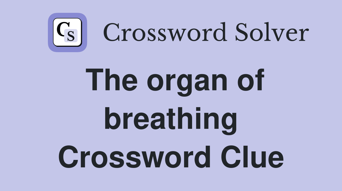 The organ of breathing Crossword Clue
