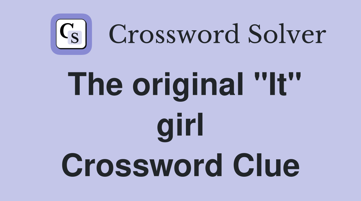The original "It" girl Crossword Clue