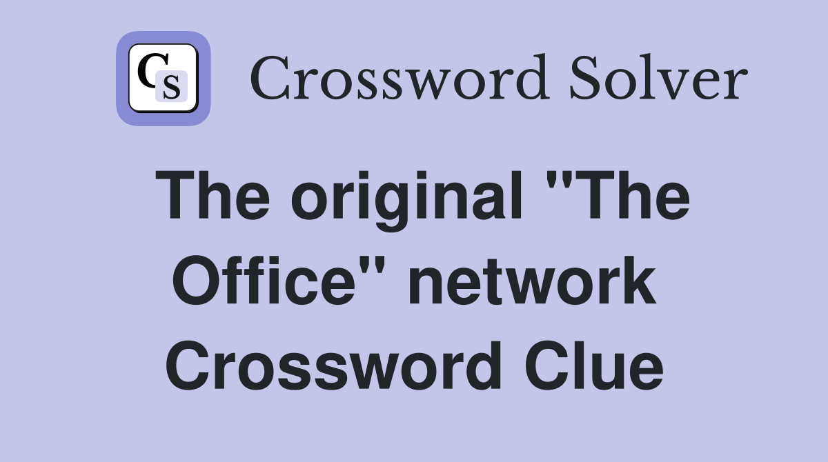 The original "The Office" network Crossword Clue