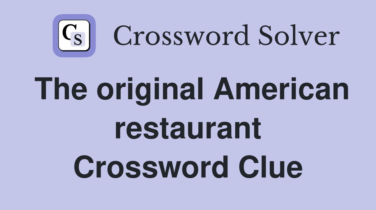 The original American restaurant Crossword Clue