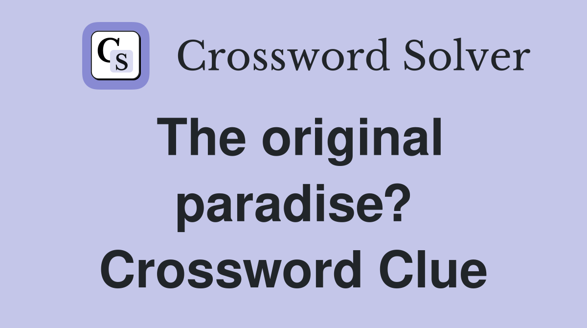 The original paradise? Crossword Clue