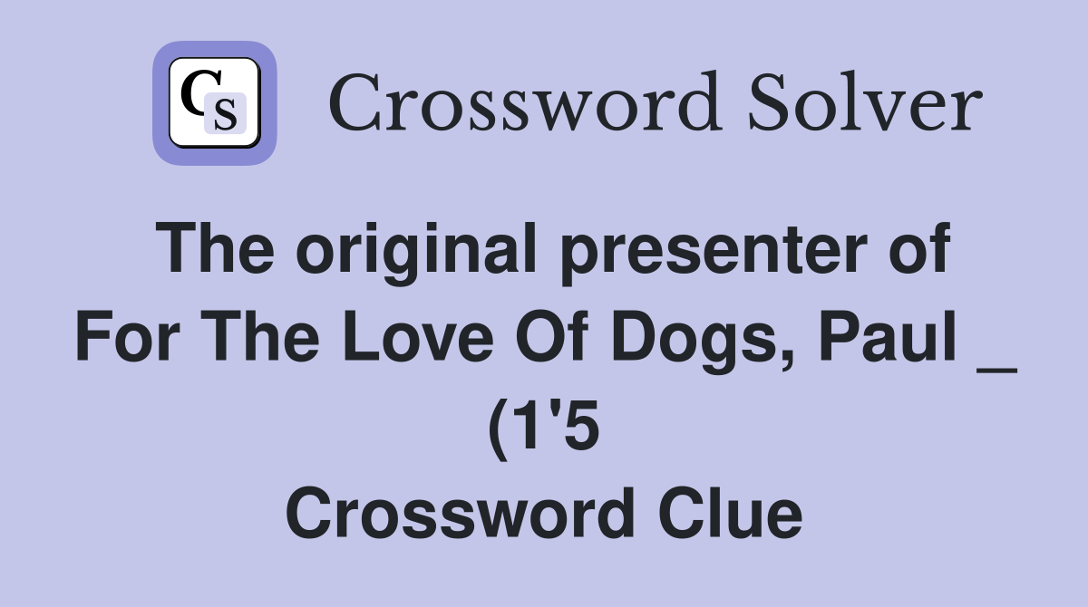 The original presenter of For The Love Of Dogs Paul (1 #39 5 The original presenter of For The Love Of Dogs Paul (1 #39 5