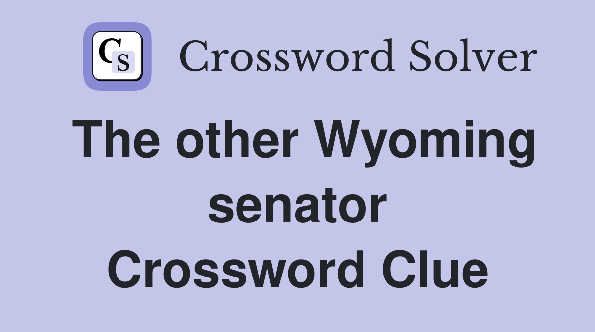 The other Wyoming senator Crossword Clue