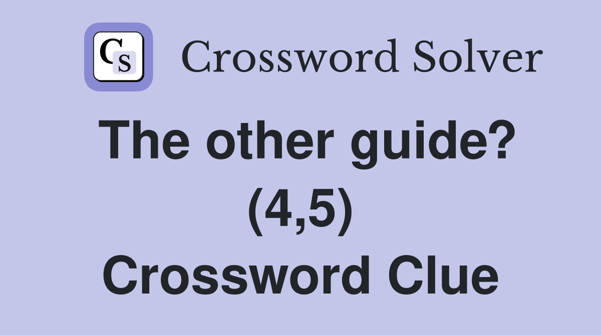 The other guide? (4,5) Crossword Clue