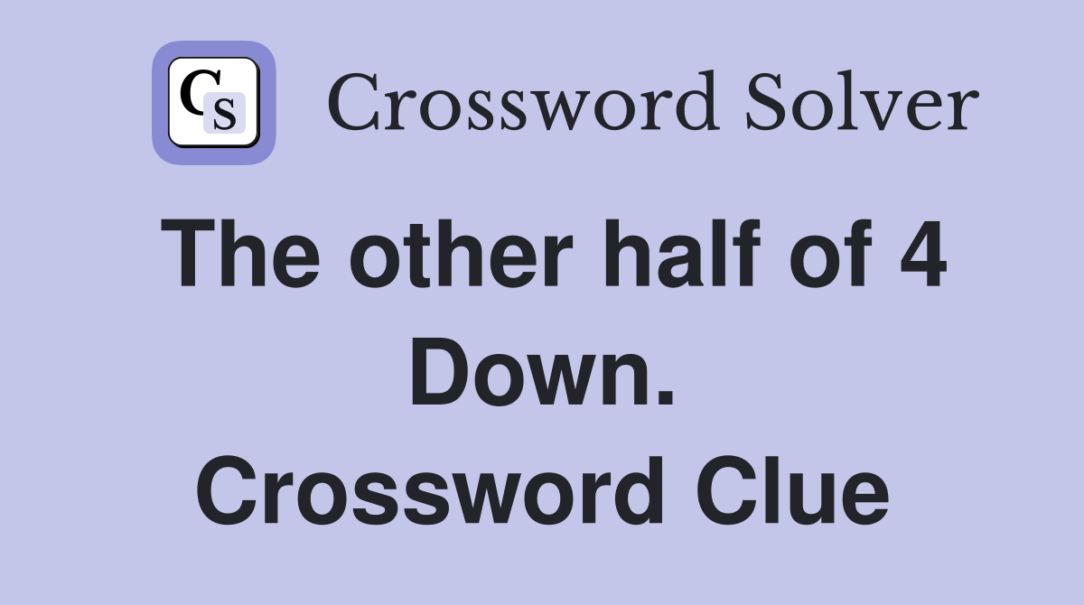 The other half of 4 Down. Crossword Clue