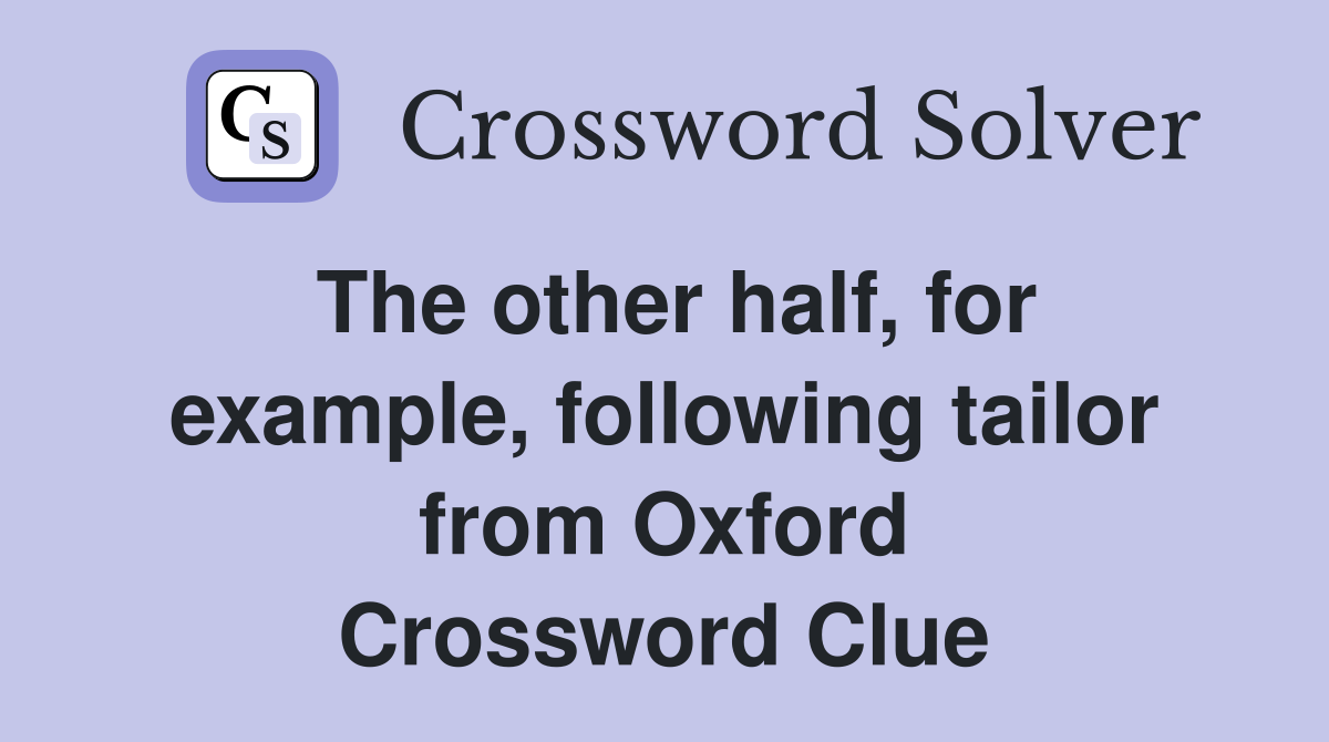 The other half, for example, following tailor from Oxford Crossword Clue