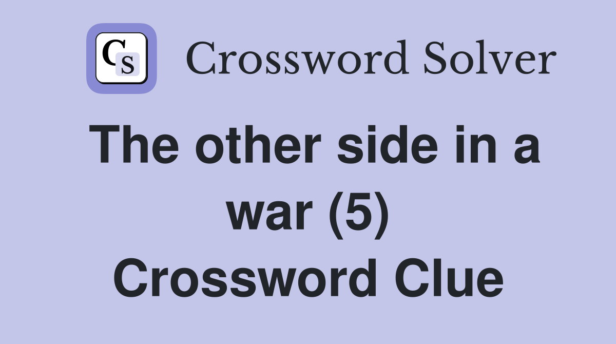 The other side in a war (5) Crossword Clue