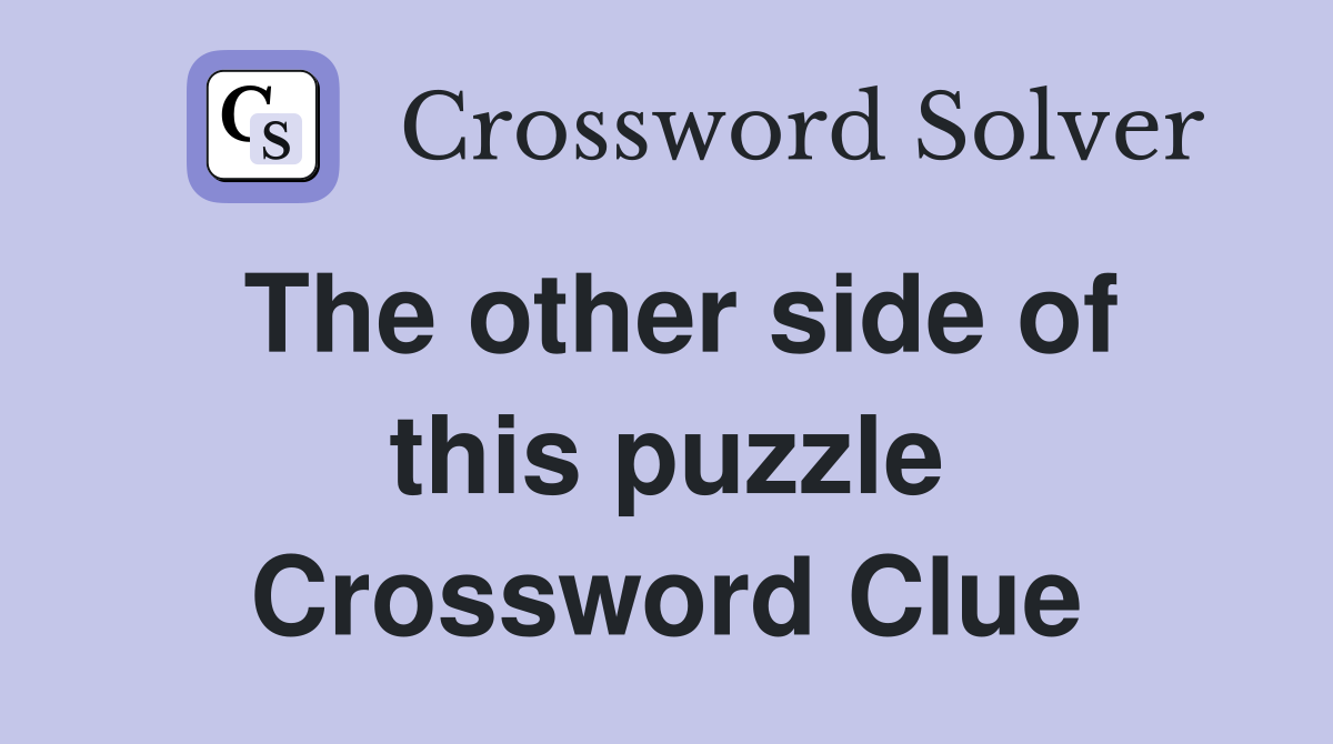 The other side of this puzzle Crossword Clue