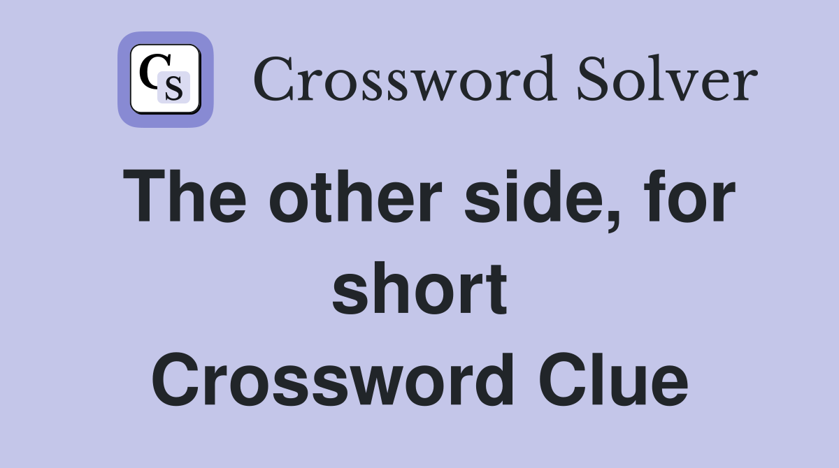 The other side, for short Crossword Clue
