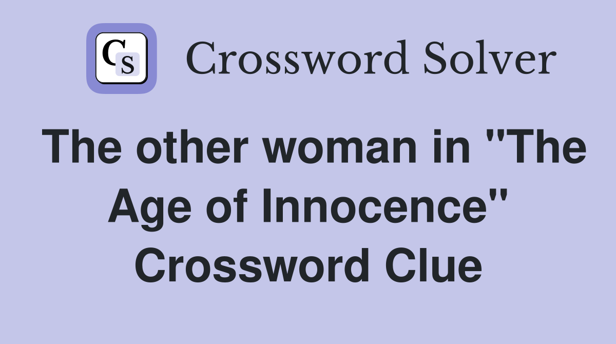 The other woman in "The Age of Innocence" Crossword Clue